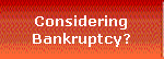 Considering
Bankruptcy?