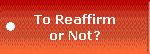 To Reaffirm
or Not?